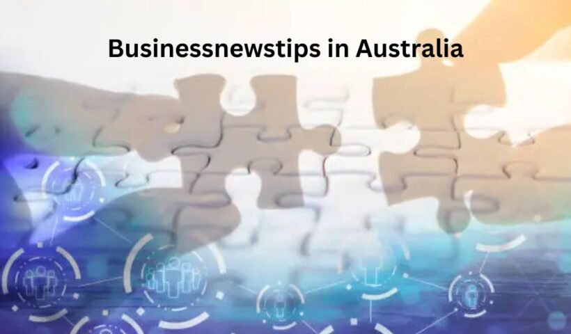 businessnewstips in australia