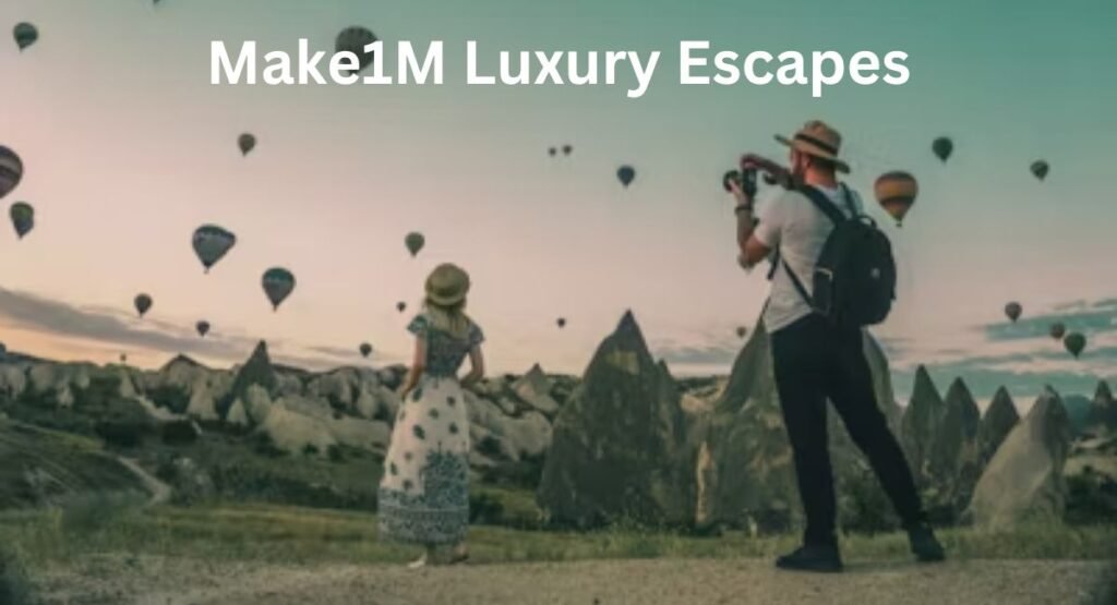 make1m luxury escapes